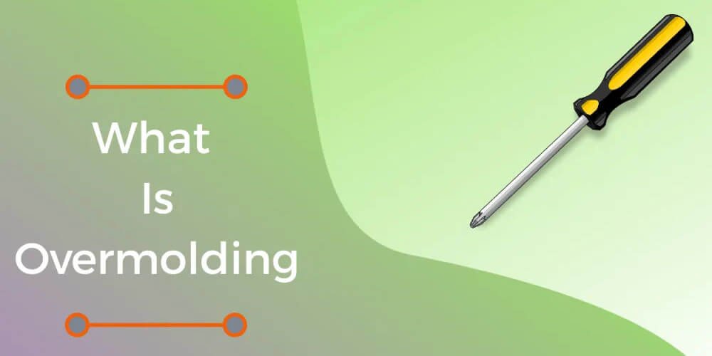 How And When To Use Overmolding For Maximum Results